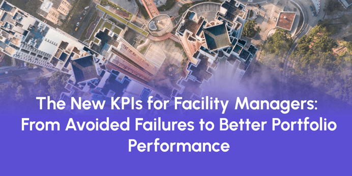 The New KPIs for Facility Managers: From Avoided Failures to Better Portfolio Performance